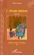 L'OFFRANDE TAHITIENNE   NOUVELLES di Olivier Granaud edito da Editions L'Harmattan