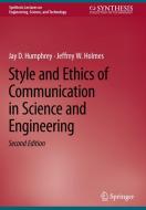 Style and Ethics of Communication in Science and Engineering di Jeffrey W. Holmes, Jay D. Humphrey edito da Springer International Publishing