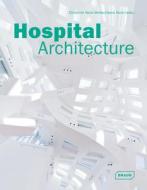 Hospital Architecture edito da Braun Publishing Ag