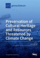 Preservation Of Cultural Heritage And Resources Threatened By Climate Change edito da Mdpi Ag