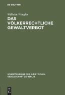Das völkerrechtliche Gewaltverbot di Wilhelm Wengler edito da De Gruyter