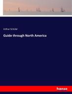 Guide through North America di Arthur Schüler edito da hansebooks