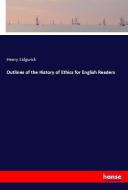 Outlines of the History of Ethics for English Readers di Henry Sidgwick edito da hansebooks