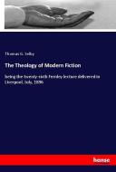 The Theology of Modern Fiction di Thomas G. Selby edito da hansebooks