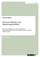 Politische Bildung in der Migrationsgesellschaft di Krishan Abbasi edito da GRIN Verlag