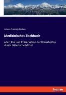 Medizinisches Tischbuch di Johann Friedrich Zückert edito da hansebooks