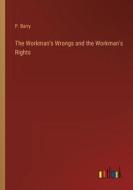 The Workman's Wrongs and the Workman's Rights di P. Barry edito da Outlook Verlag