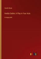 Hedda Gabler; A Play in Four Acts di Henrik Ibsen edito da Outlook Verlag