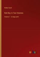 Rob Roy; In Two Volumes di Walter Scott edito da Outlook Verlag