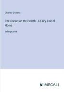 The Cricket on the Hearth - A Fairy Tale of Home di Charles Dickens edito da Megali Verlag