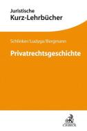 Privatrechtsgeschichte di Steffen Schlinker, Hannes Ludyga, Andreas Bergmann edito da Beck C. H.