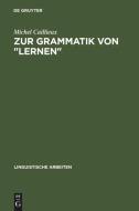 Zur Grammatik von "lernen" di Michel Caillieux edito da De Gruyter