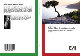 Rafael Alberti: poeta en la calle di Sara Bonetti edito da Edizioni Accademiche Italiane