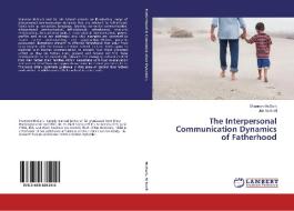 The Interpersonal Communication Dynamics of Fatherhood di Shannon McGurk, Jim Schnell edito da LAP Lambert Academic Publishing