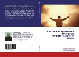 Katynskaya tragediya v kontexte informacionnoj vojny di Grigorij Nikonorov edito da LAP Lambert Academic Publishing