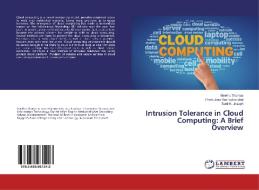 Intrusion Tolerance in Cloud Computing: A Brief Overview di Geethu Thomas, Prem Jose Vazhacharickal, Sunil K. Joseph edito da LAP Lambert Academic Publishing