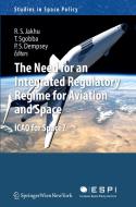 The Need for an Integrated Regulatory Regime for Aviation and Space edito da Springer Vienna