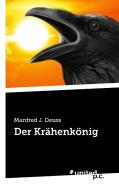 Der Krähenkönig di Manfred J. Deuss edito da united p.c. Verlag