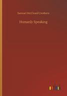 Humanly Speaking di Samuel Mcchord Crothers edito da Outlook Verlag