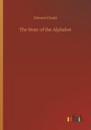 The Story of the Alphabet di Edward Clodd edito da Outlook Verlag