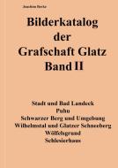 Bilderkatalog der Grafschaft Glatz Band II di Joachim Berke edito da Books on Demand