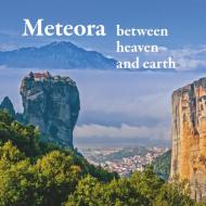 Meteora - between heaven and earth di Michael Mitrovic, Michael Schuster edito da Books on Demand
