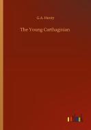 The Young Carthaginian di G. A. Henty edito da Outlook Verlag