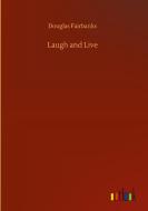 Laugh and Live di Douglas Fairbanks edito da Outlook Verlag