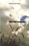 Winterweizen di Elsbeth Herrmann edito da Books on Demand