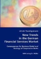 New Trends In The German Financial Services Market di Ulrich Thaidigsmann edito da Vdm Verlag Dr. Mueller E.k.