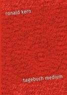 Tagebuch Medium di Ronald Kern edito da Books on Demand