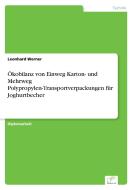 Ökobilanz von Einweg Karton- und Mehrweg Polypropylen-Transportverpackungen für Joghurtbecher di Leonhard Werner edito da Diplom.de