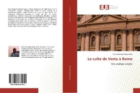 Le culte de Vesta à Rome di Pierre Kasongo Ngoy Pauni edito da Éditions universitaires européennes