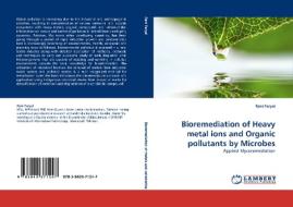 Bioremediation of Heavy metal ions and Organic pollutants by Microbes di Rani Faryal edito da LAP Lambert Acad. Publ.
