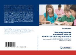 Formirovanie Matematicheskoy Kompetentnosti Uchashchikhsya di Shkvyrya Elena edito da Lap Lambert Academic Publishing