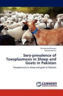 Sero-prevalence of Toxoplasmosis in Sheep and Goats in Pakistan di Muhammad Ramzan, Masood Akhtar edito da LAP Lambert Academic Publishing