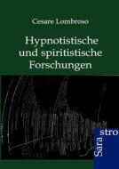 Hypnotistische und spiritistische Forschungen di Cesare Lombroso edito da Sarastro GmbH