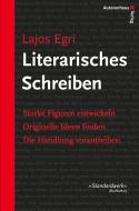 Literarisches Schreiben di Lajos Egri edito da Autorenhaus Verlag