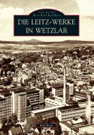 Die Leitz-Werke in Wetzlar di Rolf Beck edito da Sutton Verlag GmbH