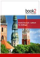 book2 Deutsch - Lettisch für Anfänger di Johannes Schumann edito da Goethe-Verlag GmbH