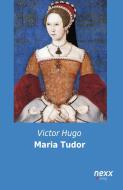 Maria Tudor di Victor Hugo edito da nexx verlag gmbh