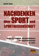 Nachdenken über Sport und Sportwissenschaft di Norbert Gissel edito da arete Verlag