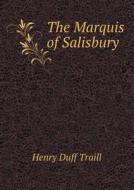 The Marquis Of Salisbury di H D Traill edito da Book On Demand Ltd.
