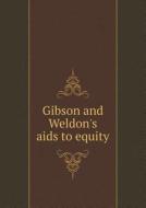 Gibson And Weldon's Aids To Equity di H Gibson Rivington edito da Book On Demand Ltd.