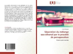 Séparation du mélange eau-éthanol par le procédé de pervaporation di ANISSA REGRAGUI edito da Editions universitaires europeennes EUE