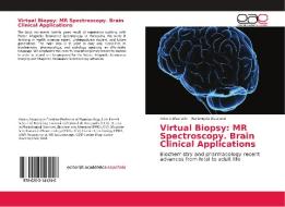 Virtual Biopsy: MR Spectroscopy. Brain Clinical Applications di Arturo Alvarado, Mariangela Alvarado edito da EAE
