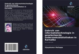 Gebruik van informatietechnologie in geselecteerde onderzoeksbibliotheken in Karnatka di Vijayakumar Mallappa edito da Uitgeverij Onze Kennis