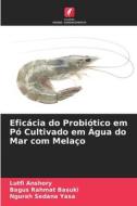 Eficácia do Probiótico em Pó Cultivado em Água do Mar com Melaço di Lutfi Anshory, Bagus Rahmat Basuki, Ngurah Sedana Yasa edito da Edições Nosso Conhecimento