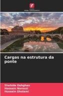 Cargas na estrutura da ponte di Shahide Dehghan, Hoosein Norouzi, Hossein Gholami edito da Edições Nosso Conhecimento