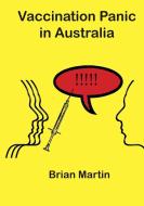 Vaccination Panic In Australia di Brian Martin edito da Irene Publishing